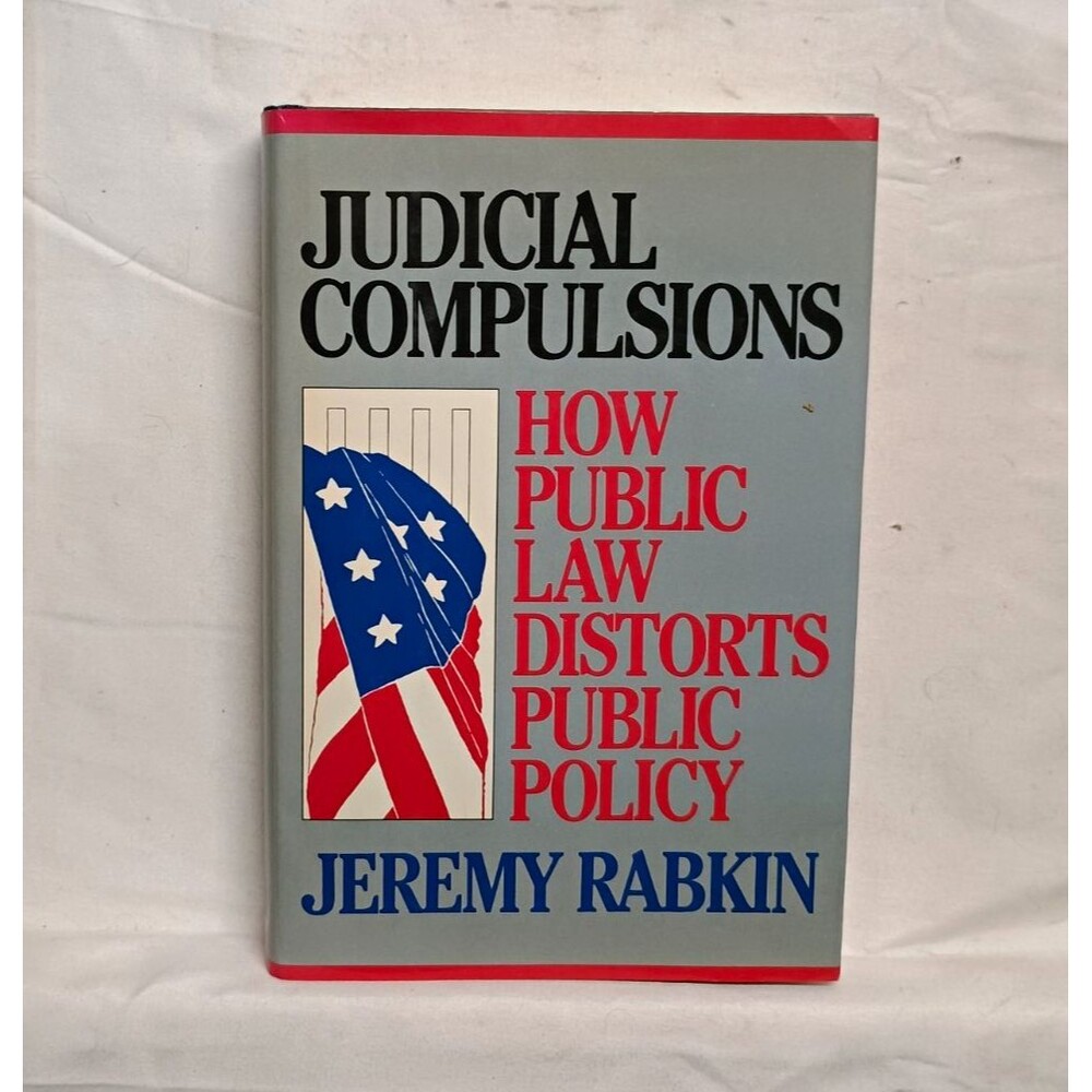 Judicial Compulsions Jeremy Rabkin 1989 1st Edition Hardcover Public Law